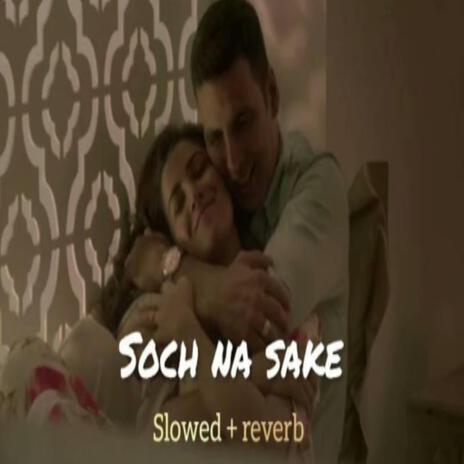 Soch Na Sake | Boomplay Music