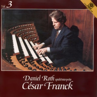 Daniel Roth spielt César Franck, Vol. 3 (Roth, Daniel)