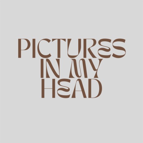 PICTURES IN MY HEAD | Boomplay Music