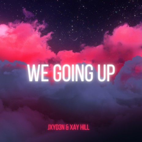 We Going Up ft. Xay Hill | Boomplay Music