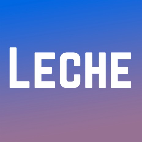 Leche ft. Labia C | Boomplay Music