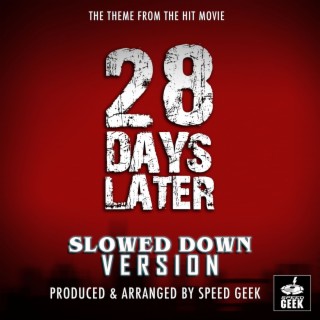 28 Days Later Main Theme (From 28 Days Later) (Slowed Down Version)