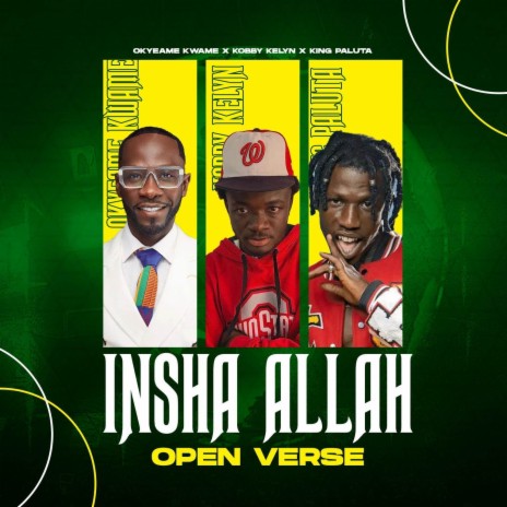 Insha Allah (Open Verse) ft. Okyeame Kwame, Jay yanks & King Paluta | Boomplay Music