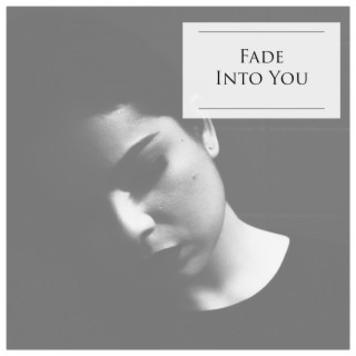 Fade into You