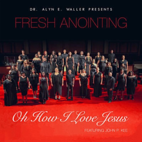 Oh How I Love Jesus (Live) ft. Dr. Alyn E. Waller & John P Kee | Boomplay Music