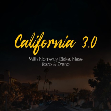 California 3.0 ft. Nese Ikaro, Dreno & Nomercy Blake | Boomplay Music