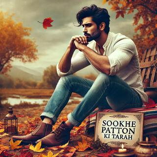 Sookhe Patton Ki Tarah lyrics | Boomplay Music