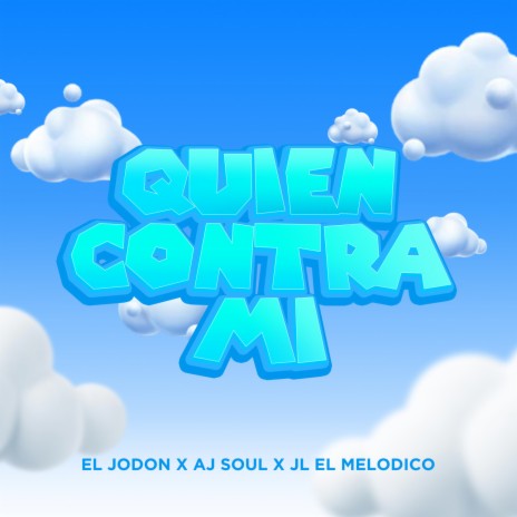 Quien Contra Mi ft. Aj Soul & JL El Melodico | Boomplay Music