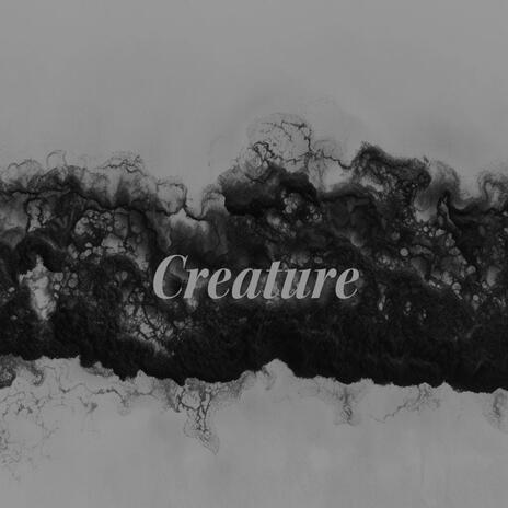 Creature | Boomplay Music