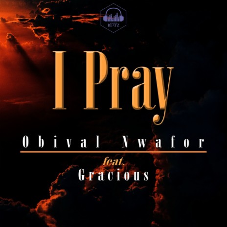 I Pray ft. Gracious | Boomplay Music