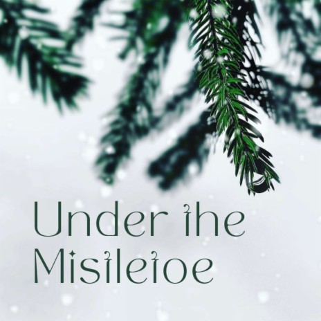 Under The Mistletoe | Boomplay Music