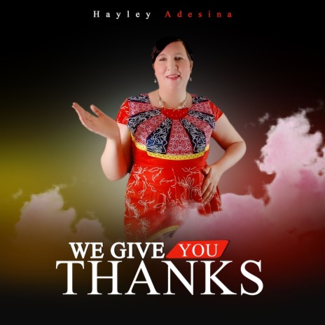 We Give You Thanks | Boomplay Music