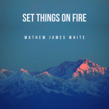 Set Things On Fire | Boomplay Music