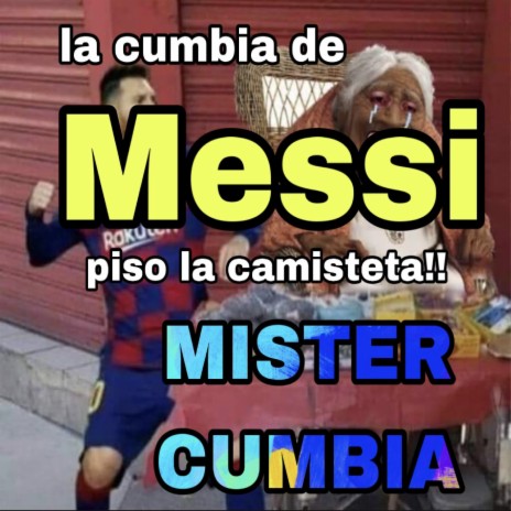 La Cumbia de Messi, piso la camiseta!!