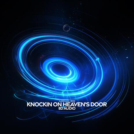 Knockin on Heaven's Door (8D Audio) ft. (((()))) | Boomplay Music