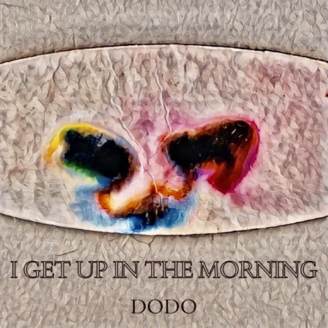 I GET UP IN THE MORNING | Boomplay Music