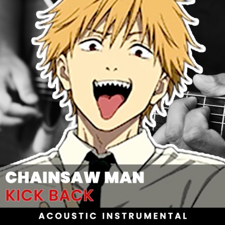 KICK BACK (Chainsaw Man OP 1) (Acoustic Guitar Instrumental)