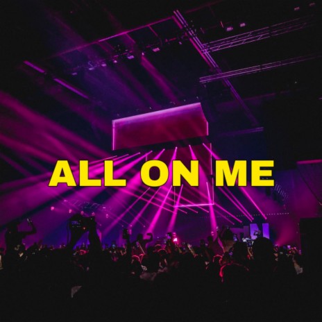 ALL ON ME | Boomplay Music