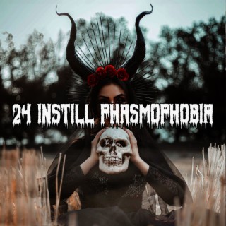 24 Instiller la phasmophobie