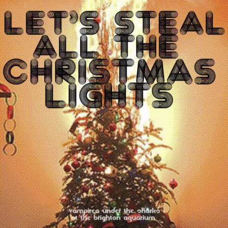 Let's Steal All the Christmas Lights | Boomplay Music