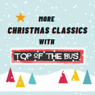 More Christmas Classics With Top Of The Bus