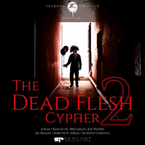 Dead Flesh Cypher 2 ft. Martyr X, Bri'chelle, Jai Shanae, Jonah & Joe Waters