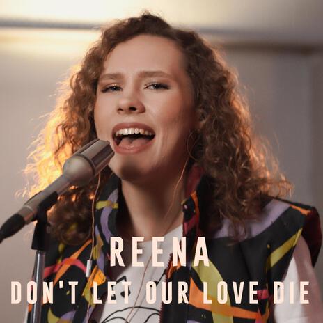 Don't Let Our Love Die (Live Version) | Boomplay Music