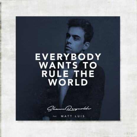 Everybody Wants To Rule The World ft. Matt Luis | Boomplay Music