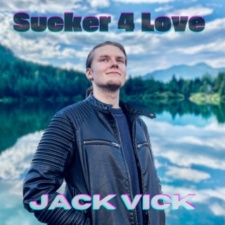 Sucker 4 Love