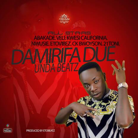 DAMIRIFA DUE (Tribute Song To Unda Beatz) ft. Abakade, Veli, CK Bowyson & 21Toni | Boomplay Music