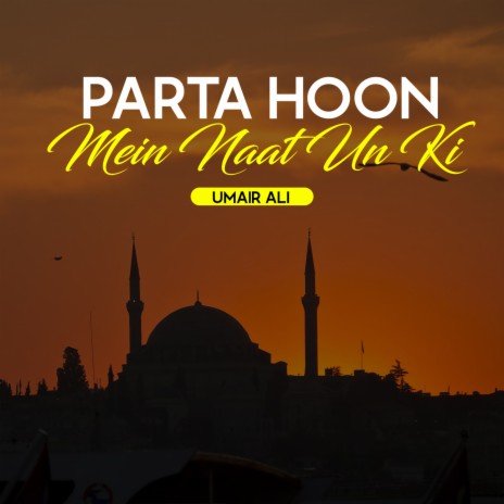 Parta Hoon Mein Naat Un Ki | Boomplay Music