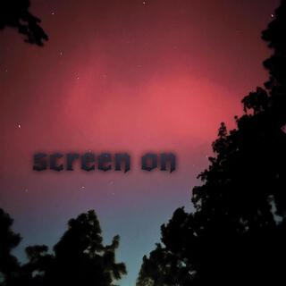 Screen On