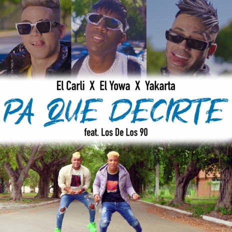 Pa' Que Decirte ft. El Yowa, Yakarta & Los de Los 90 | Boomplay Music