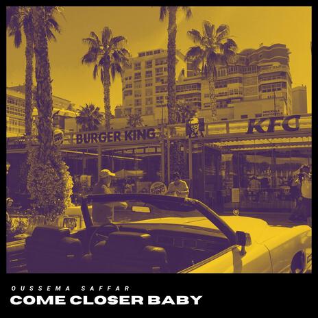 Come Closer Baby (Afro House Mix) | Boomplay Music