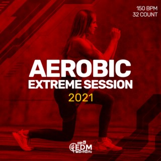 Aerobic Extreme Session 2021: 150 bpm/32 count