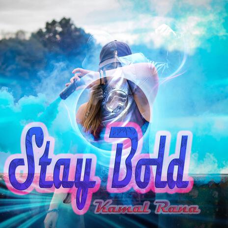 Stay Bold | Boomplay Music