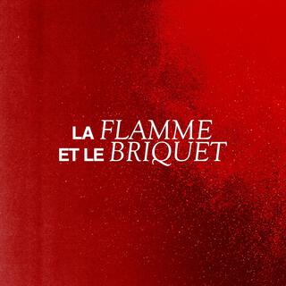 la flamme et le briquet lyrics | Boomplay Music