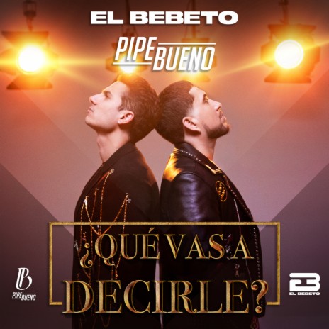 ¿Qué Vas A Decirle? ft. Pipe Bueno | Boomplay Music