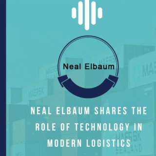 Neal Elbaum Shares The Role of Technology in Modern Logistics
