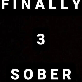 FINALLY SOBER 3