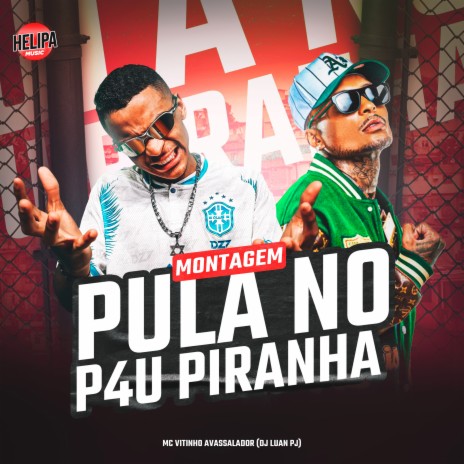 Montagem – Pula no P4U Piranha ft. DJ LUAN PJ | Boomplay Music