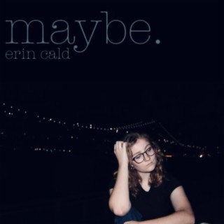 maybe lyrics | Boomplay Music