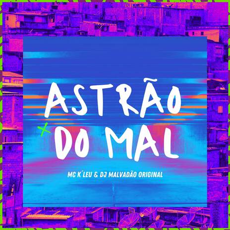 Astrao do mal ft. DJ MALVADÃO ORIGINAL | Boomplay Music