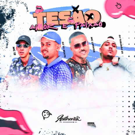 Tesão, Amor e Paixão ft. MC Lipivox, DJ Tubarão ZS & mc 12 | Boomplay Music