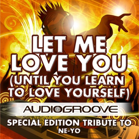 Let Me Love You (Until You Learn to Love Yourself) | Boomplay Music