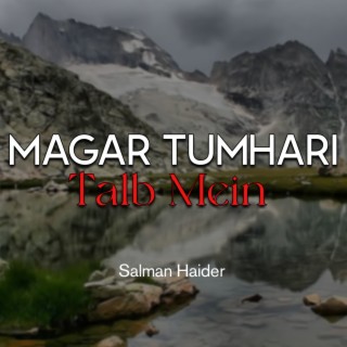 Magar Tumhari Talb Mein