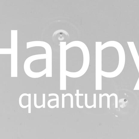 Happy quantum | Boomplay Music