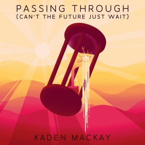 Passing Through (Can't the Future Just Wait) | Boomplay Music