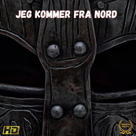 Jeg kommer fra nord Four