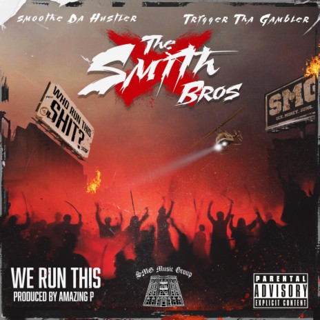 We Run This ft. Trigger Tha Gambler as The Smith Bros.
